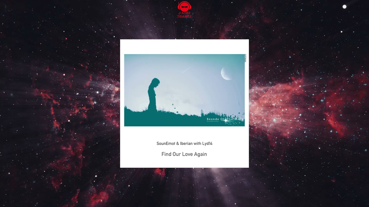 SounEmot & Iberian With Lyd14 - Find Our Love Again (Original Mix) [SOUNDS OF THE STARS RECORDINGS]