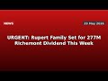 URGENT: Rupert Family Set for $277M Richemont Dividend This Week
