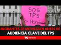¡PROTESTA MASIVA! Migrantes se movilizan antes de audiencia clave del TPS