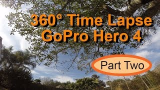 360° Time Lapse GoPro Hero 4--Part Two