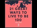 21 Ways to Live to Be 100 | Part 3