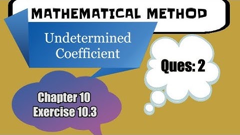 Mathematical Method | Chapter 10 | Ex 10.3 | Ques 2 | undetermined coefficient | UC method