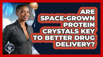 Are Space-grown Protein Crystals Key To Better Drug Delivery? - All About Astronauts