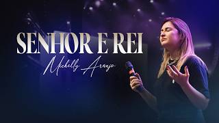 Senhor E Rei I Michelly Araújo Ministração Ao Vivo