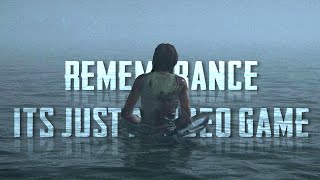 Video Game Tribute | Remembrance (Spoilers Ahead) 'It's Just A Video Game'