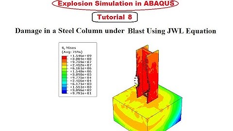 Explosion Simulation in ABAQUS- Damage in a Steel Column under Blast Using JWL Equation - Tutorial 8