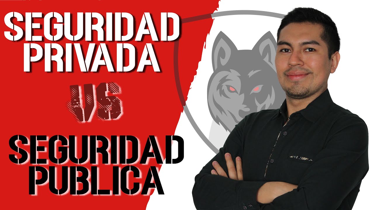 Seguridad Privada Vs Seguridad Pública