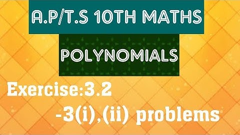 A.P/T.S Maths 10th class- Polynomials- Exercise:3.2- 3 (i),(ii) problems