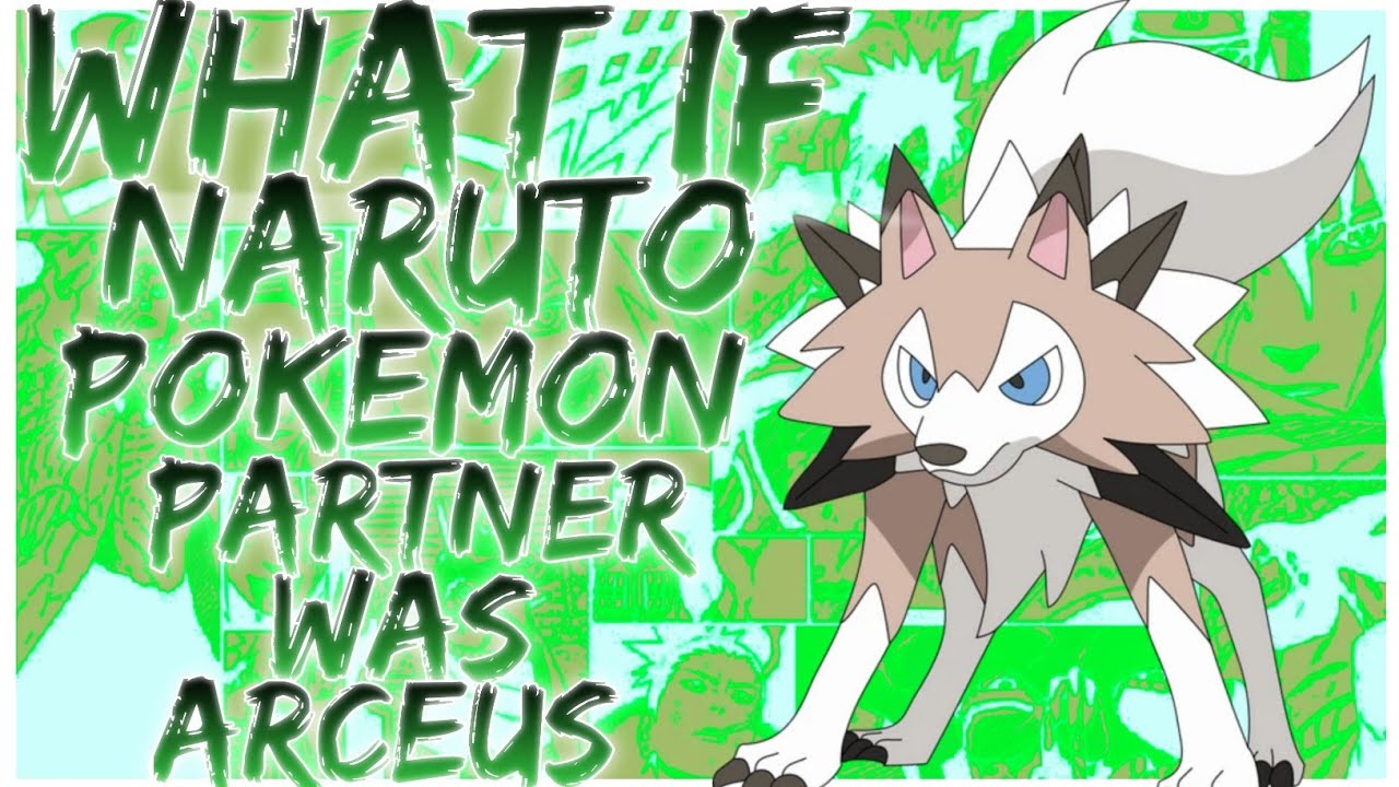 what if Naruto pokemon partner was Arceus
