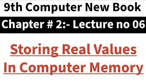 Storing Real Values in Computer Memory| 9th Computer New Book| Chap no 2|Floating Point Presentation
