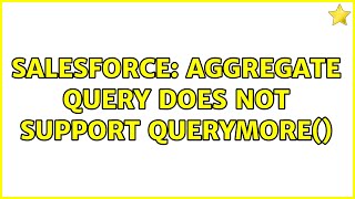 Salesforce: Aggregate query does not support queryMore() (2 Solutions!!)