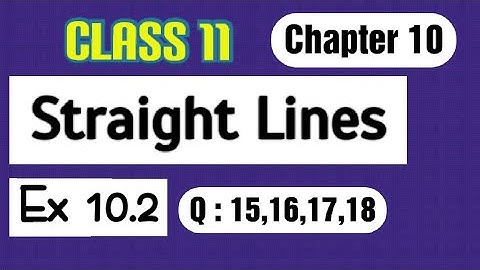 Class 11  Ex 10.2  Q 15,16,17,18 (Straight Lines) Math NCERT Solution