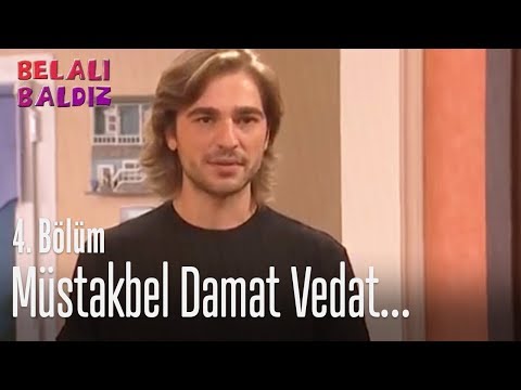 Müstakbel damat Vedat - Belalı Baldız 4. Bölüm