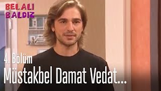 Müstakbel damat Vedat - Belalı Baldız 4. Bölüm