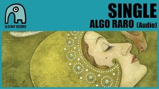Video thumbnail of "SINGLE - Algo Raro [Audio]"