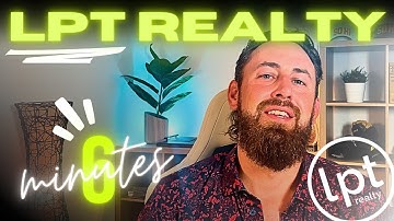 LPT Realty Explained in 6 Minutes: The Ultimate Brokerage for Agents in 2025