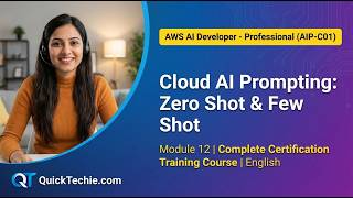 Module 12 Cloud AI Prompting Zero Shot and Few Shot AWS AI Developer - Professional (AIP-C01)