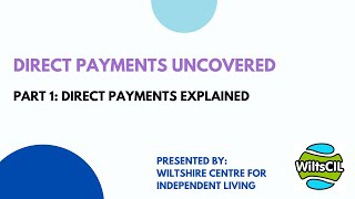Direct Payments Uncovered PART 1: Direct Payments Explained
