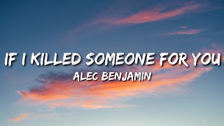 Alec Benjamin - If I Killed Someone For You Lyrics