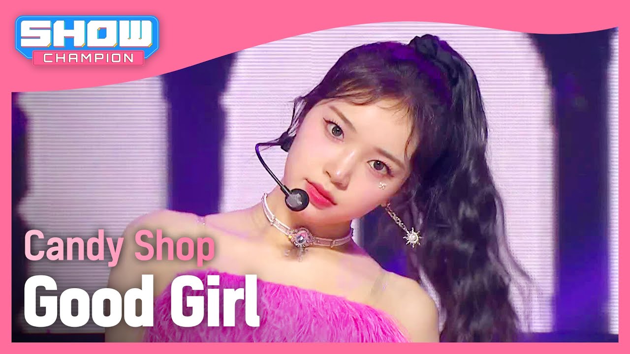 캔디샵(Candy Shop) - Good Girl l Show Champion l EP.512 l 240403