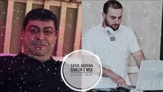 Tatul Avoyan - Garun e Mix 2023  DJ Gew erger2023 boommix erger haykakanerger rabizerger dj