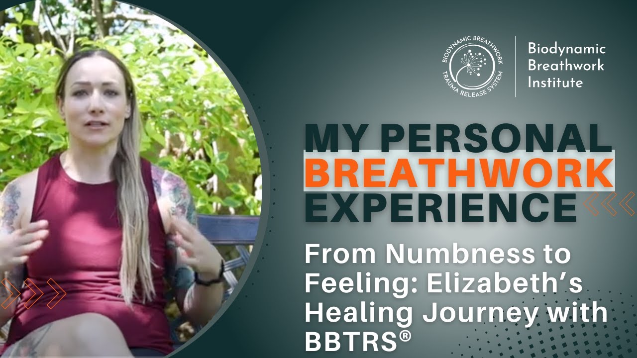 From Numbness to Feeling: Elizabeth’s Breathwork Healing Journey with BBTRS®