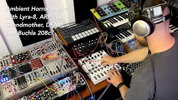 Ambient horror film music Soma Lyra-8, ARP-2600, Grandmother, OB-6, DFAM, and Buchla Easel Command