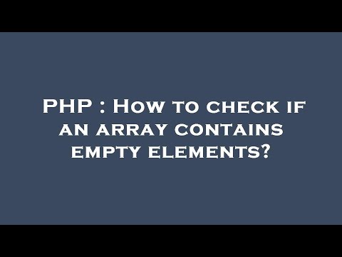PHP : How to check if an array contains empty elements?