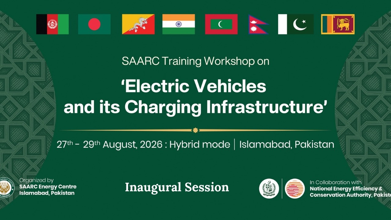 Inaugural Session | SAARC Training Workshop on Electric Vehicles & Charging Infrastructure (2026)