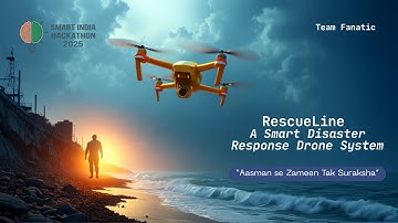 Team Fanatic | RescueLine -A Smart Disaster Response Drone System | Smart India Hackathon - SIH25047