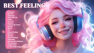 Best Feeling ✨ A Pop playlist for positive feelings and energy