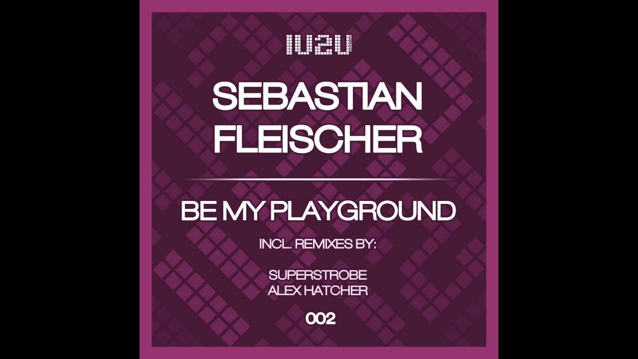 Sebastian Fleischer - Playgrounds (Superstrobe Remix)