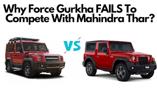 Why Force Gurkha FAILS To Compete With Mahindra Thar? | GURKHA VS THAR