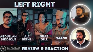 Left Right | Ali Sethi, Shae Gill, Abdullah Siddiqui & Maanu | 🔥 Reaction & Review 🔥