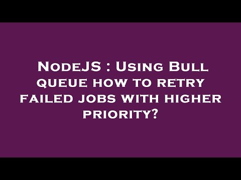 NodeJS : Using Bull queue how to retry failed jobs with higher priority?