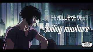 Wishyouwere dead - Sailing Nowhere (LV)