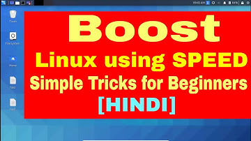 How to Boost Linux using Speed by using simple Tricks