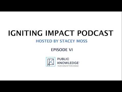 Igniting Impact Podcast - Episode 6 - Understanding the Role of Organizational Change Management - video from Public Knowledge
