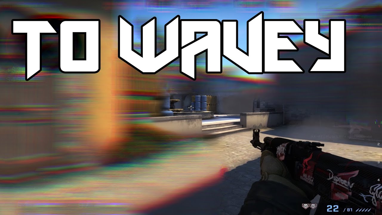 CS:GO To Wavey 🌊