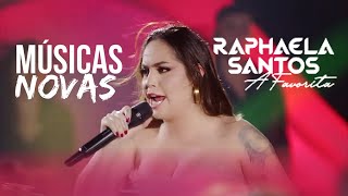 RAPHAELA SANTOS A FAVORITA • REPERTÓRIO NOVO ( MÚSICAS NOVAS 2024