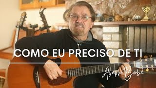 Como Eu Preciso De Ti | Asaph Borba