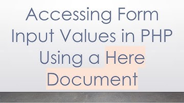 Accessing Form Input Values in PHP Using a Here Document