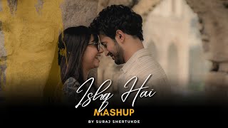 Ishq Hai Mashup | Suraj Shertukde | Raanjhan | Aas Paas Khuda