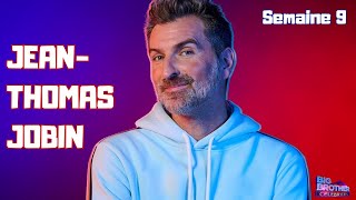 Big Brother Célébrités - Semaine 9 - Jean-Thomas Jobin