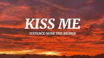 Kiss me - Sixpence None The Richer (Lyrics) Kiss me - Sixpence None The Richer (Lyrics)
