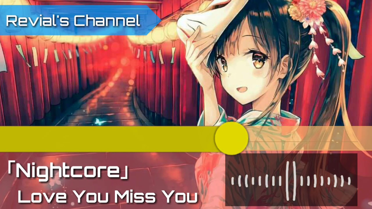 Nightcore - Love You Miss You (Nishino Kana)