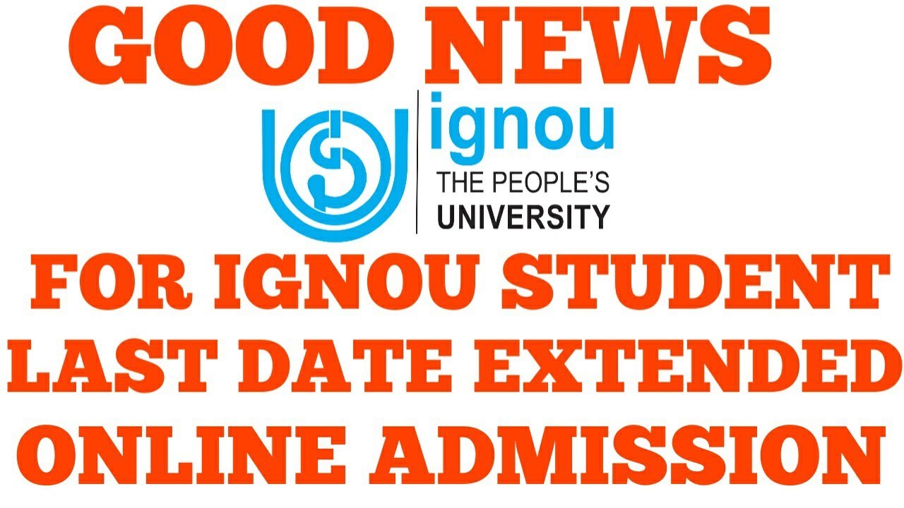 IGNOU GOOD NEWS JULY SESSION 2019 LAST DATE HAS BEEN EXTENDED FOR NEW ONLINE ADMISSION 2019