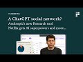 A ChatGPT Social Network? Claude gets a new research tool, Netflix's new AI superpower and more...