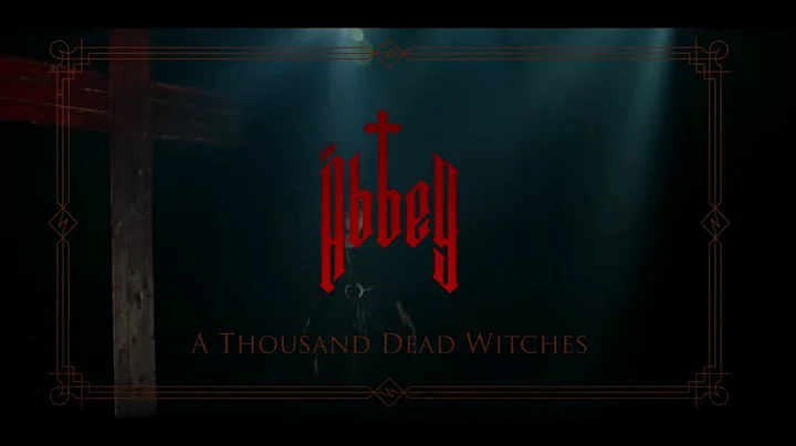 THE ABBEY - "A Thousand Dead Witches" (Official Mu...