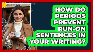 How Do Periods Prevent Run-on Sentences In Your Writing? - Lexicon Lounge